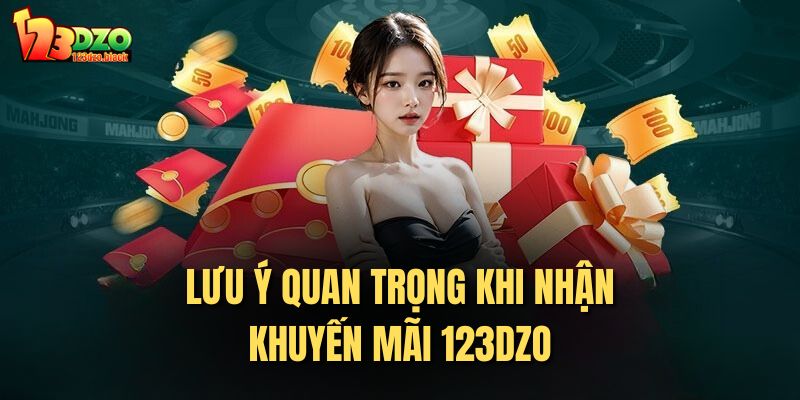 Lưu ý quan trọng khi nhận khuyến mãi 123DZO